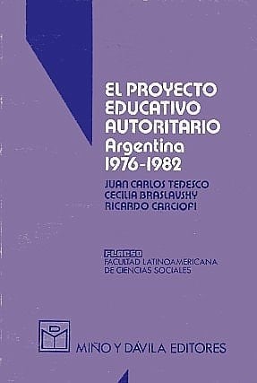 El Proyecto Educativo Autoritario Argentina 1976-1982