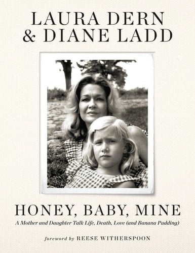 Honey, Baby, Mine A Mother and Daughter Talk Life, Death, Love (and Banana Pudding)