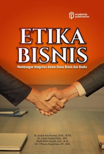 Etika Bisnis: Membangun Integritas dalam Dunia Bisnis dan Usaha