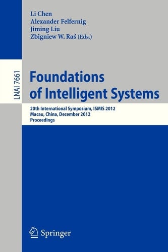 Foundations of Intelligent Systems 20th International Symposium, ISMIS 2012, Macau, China, December 4-7, 2012, Proceedings
