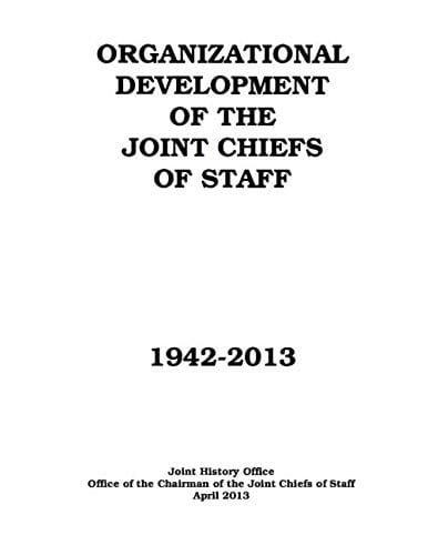 Organizational Development of the Joint Chiefs of Staff, 1942-2013