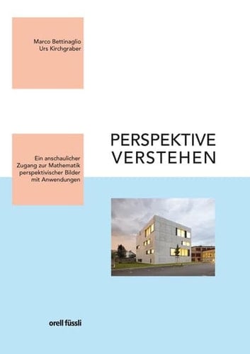 Perspektive verstehen ein anschaulicher Zugang zur Mathematik perspektivischer Bilder mit Anwendungen