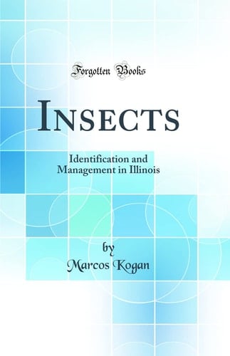 Insects Identification and Management in Illinois (Classic Reprint)