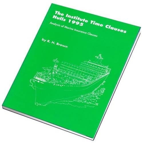 The Institute Time Clauses, Hulls, 1995 Analysis of Marine Insurance Clauses