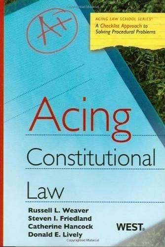 Acing Constitutional Law A Checklist Approach to Constitutional Law