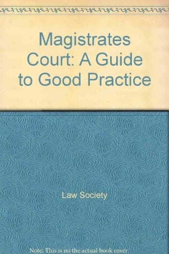 The Magistrates' Court A Guide to Good Practice in the Preparation of Cases