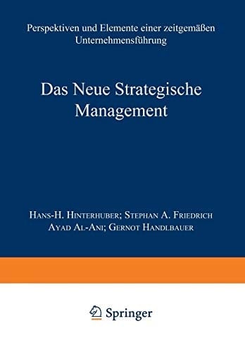 Das Neue Strategische Management Perspektiven und Elemente einer zeitgemäßen Unternehmensführung