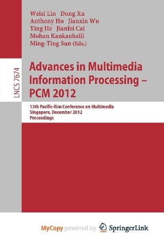 Advances in Multimedia Information Processing, PCM 2012 13th Pacific-Rim Conference on Multimedia, Singapore, December 4-6, 2012, Proceedings