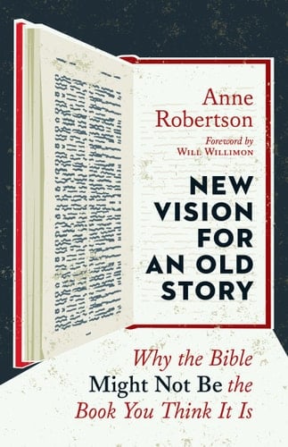 New Vision for an Old Story Why the Bible Might Not Be the Book You Think It Is