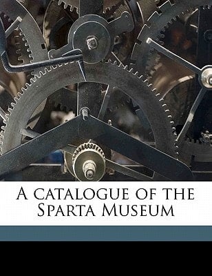A catalogue of the Sparta Museum