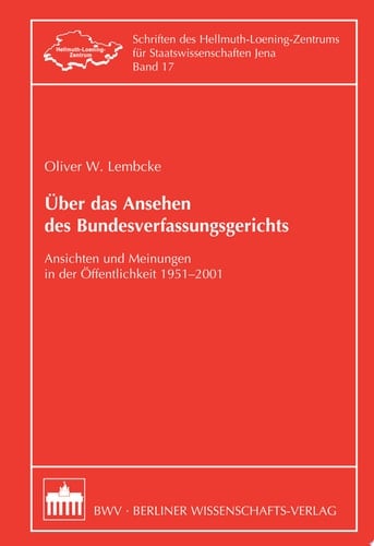 Über das Ansehen des Bundesverfassungsgerichts Ansichten und Meinungen in der Öffentlichkeit 1951- 2001