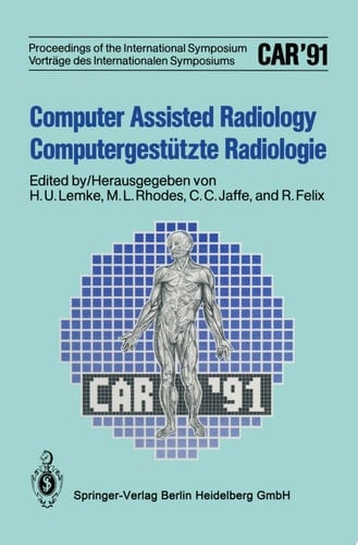Computer Assisted Radiology / Computergestützte Radiologie CAR '91 Computer Assisted Radiology