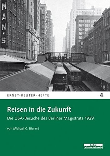 Reisen in die Zukunft die USA-Besuche des Berliner Magistrats 1929