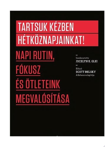 Tartsuk kézben hétköznapjainkat! Napi rutin, fókusz és ötleteink megvalósítása