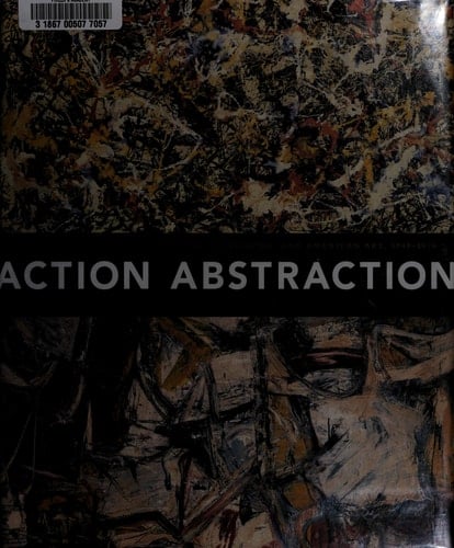 Action/Abstraction: Pollock, de Kooning, and American Art, 1940-1976