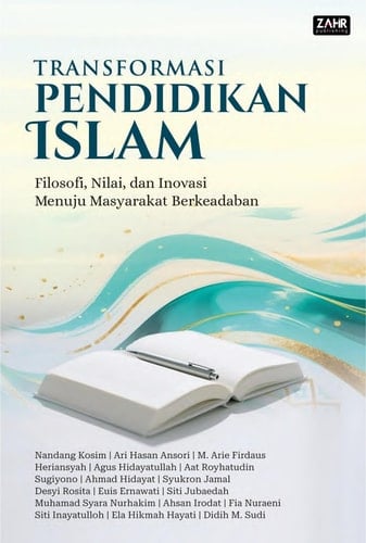 Transformasi Pendidikan Islam: Filosofi, Nilai, dan Inovasi Menuju Masyarakat Berkeadaban