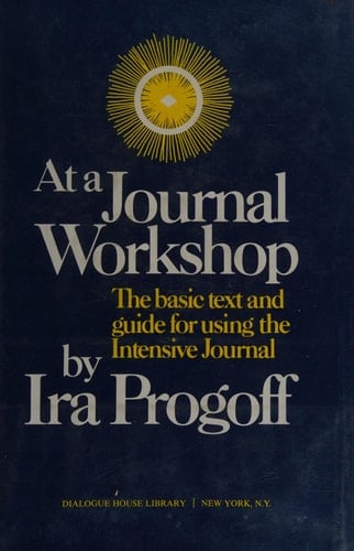 At a Journal Workshop The Basic Text and Guide for Using the Intensive Journal