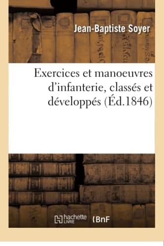 Exercices Et Manoeuvres d'Infanterie, Classés Et Développés