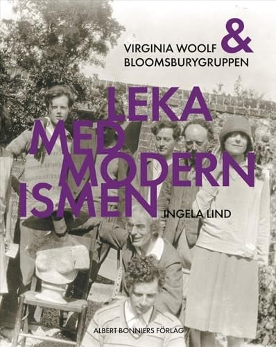 Leka med modernismen Virginia Woolf och Bloomsbury-gruppen