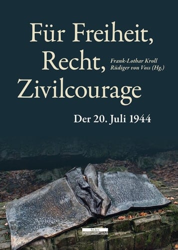 Für Freiheit, Recht, Zivilcourage der 20. Juli 1944