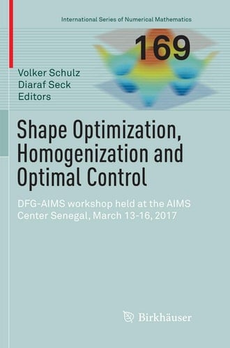 Shape Optimization, Homogenization and Optimal Control DFG-AIMS workshop held at the AIMS Center Senegal, March 13-16, 2017