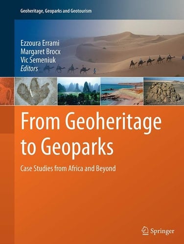 From Geoheritage to Geoparks Case Studies from Africa and Beyond