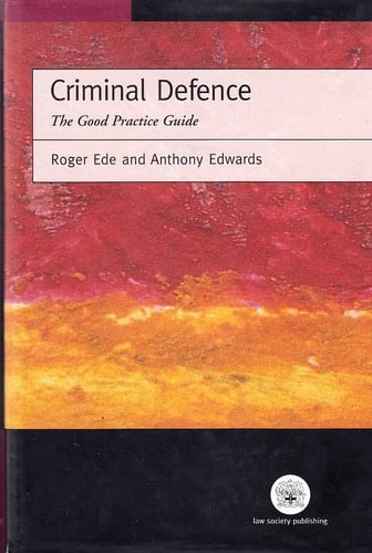 Criminal Defence The Good Practice Guide