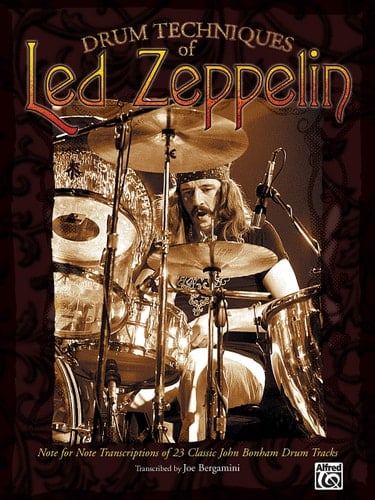 Drum Techniques of Led Zeppelin Note for Note Transcriptions of 23 Classic John Bonham Drum Tracks