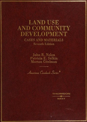 Land Use and Community Development: Cases and Materials (American Casebook)