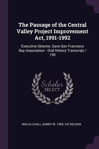The Passage of the Central Valley Project Improvement Act, 1991-1992 Executive Director, Save San Francisco Bay Association: Oral History Transcript / 199