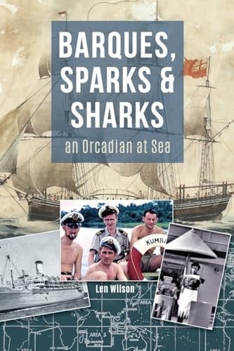 Barques, Sparks & Sharks An Orcadian at Sea