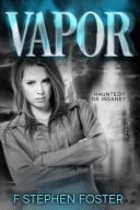 Vapor Haunted? Or Insane? Book 1