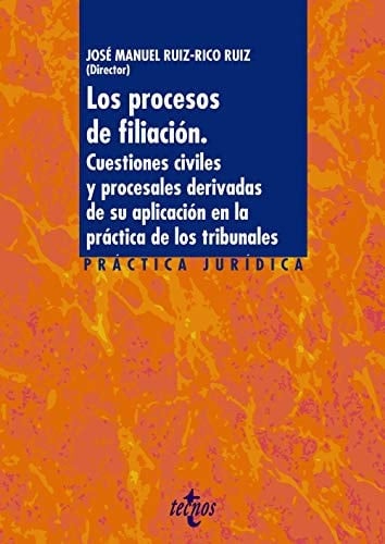 Los procesos de filiación cuestiones civiles y procesales derivadas de su aplicación en la práctica de los tribunales