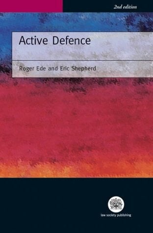 Active Defence A Lawyer's Guide to Police and Defence Investigation and Prosecution and Defence Disclosure in Criminal Cases