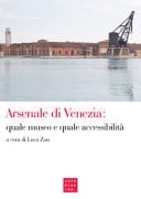 Arsenale di Venezia quale museo e quale accessibilità