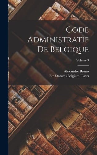 Code Administratif De Belgique; Volume 3