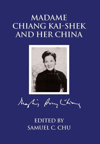 Madame Chiang Kaishek and Her China