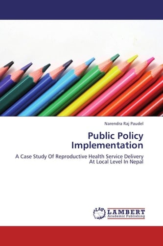 Public Policy Implementation A Case Study Of Reproductive Health Service Delivery At Local Level In Nepal