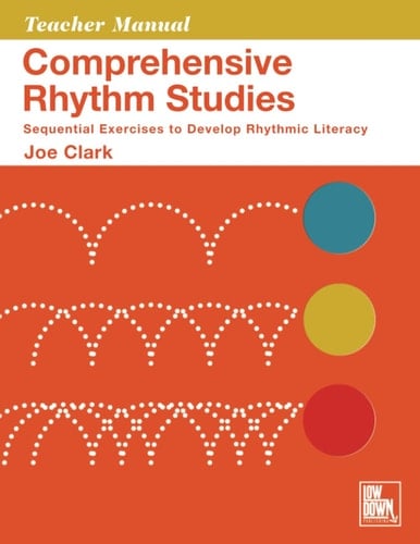 Comprehensive Rhythm Studies: Sequential Exercises to Develop Rhythmic Literacy Teacher Manual