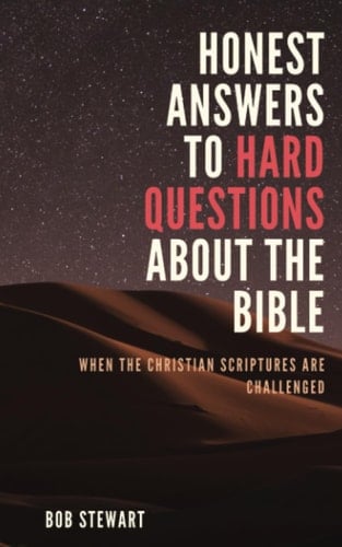 Honest Answers to Hard Questions About the Bible When The Christian Scriptures Are Challenged