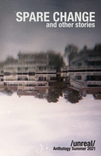 Spare Change and Other Stories: Unreal Anthology (The Unreal Anthology Series)