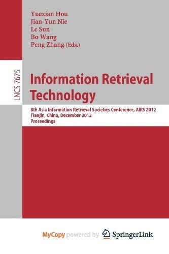 Information Retrieval Technology 8th Asia Information Retrieval Societies Conference, AIRS 2012, Tianjin, China, December 17-19, 2012, Proceedings
