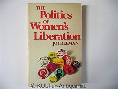 The Politics of Women's Liberation: A Case Study of an Emerging Social Movement and Its Relation to the Policy Process