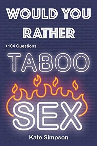 Would Your Rather? Adult Games for Game Night Taboo - Sexy Version Funny Hot and Sexy Games Scenarios for Couples and Adults