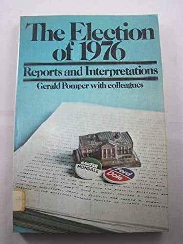 The Election of 1976: Reports and Interpretations