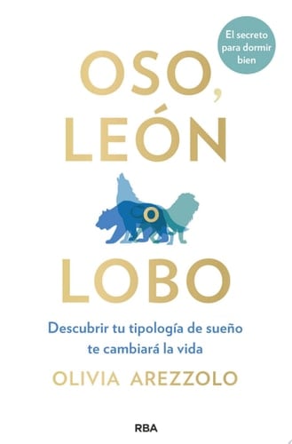 Oso, león o lobo Descubrir tu tipología de sueño te cambiará la vida