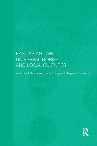 East Asian Law Universal Norms and Local Cultures