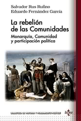 La rebelión de las Comunidades monarquía, comunidad y participación política