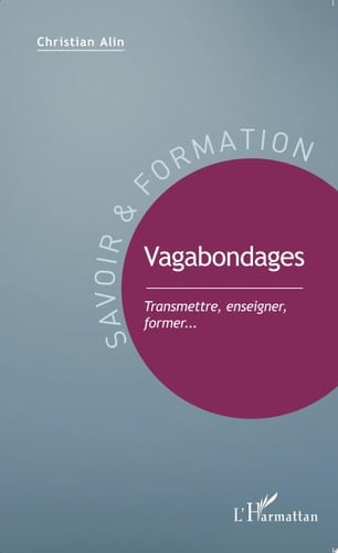 Vagabondages Transmettre, enseigner, former...