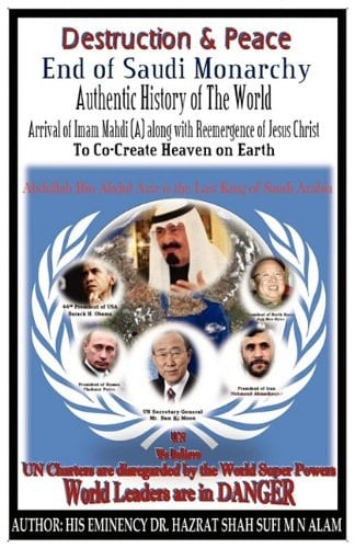 Destruction and Peace Authentic History of the World, Current World Leaders are in Danger, End of Saudi Monarchy Abdullah Is the Last King with the Arrival of Imam Mahdi (A) and Reemergence of Jesus Christ to Co-Create Heaven in Earth